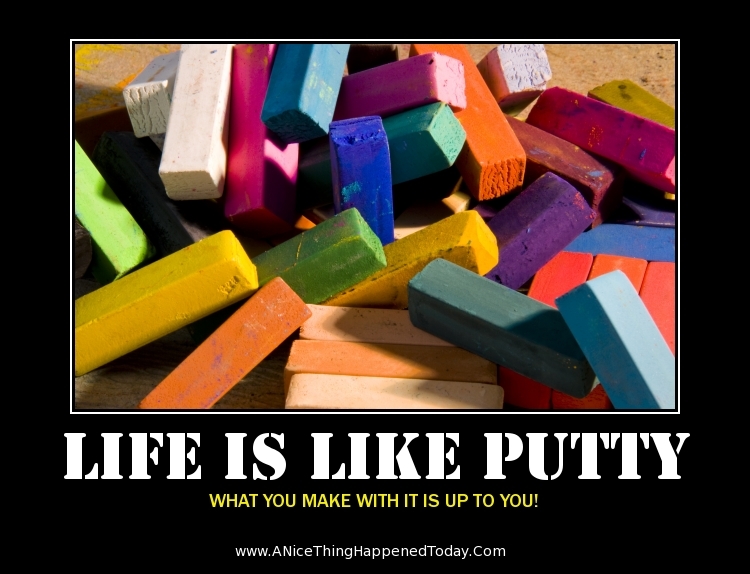 Life is Like Putty Create a Masterpiece! random acts of kindness Life is Like Putty Create a Masterpiece!